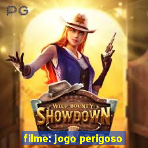 filme: jogo perigoso